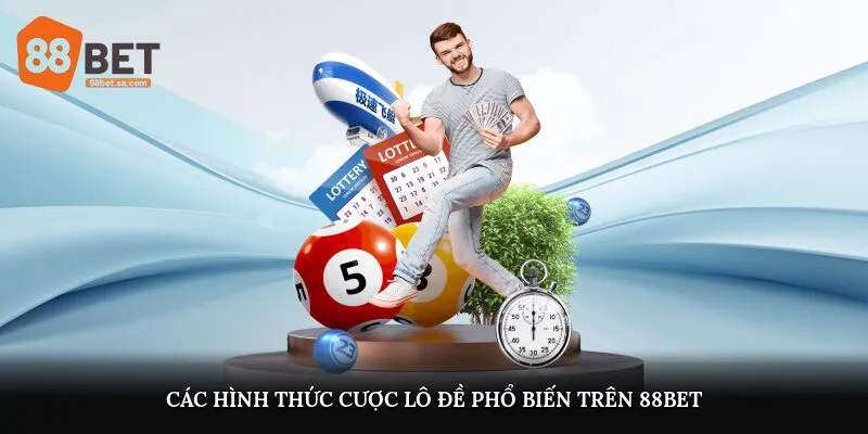 Các hình thức cược lô đề phổ biến trên 88BET