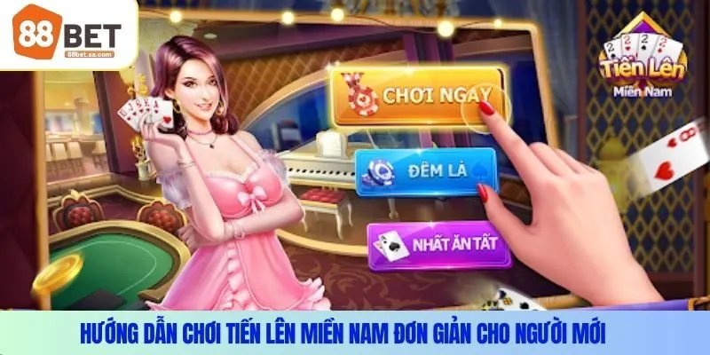 Hướng dẫn chơi tiến lên miền nam đơn giản cho người mới